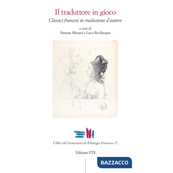 Traduttore in gioco. Classici francesi in traduzione d'autore (Il)