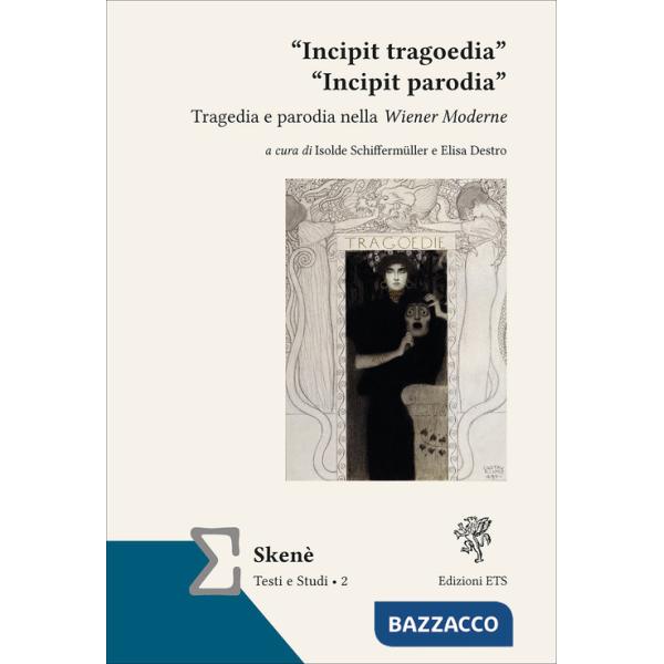 «Incipit tragoedia» «incipit parodia». Tragedia e parodia nella Wiener Moderne