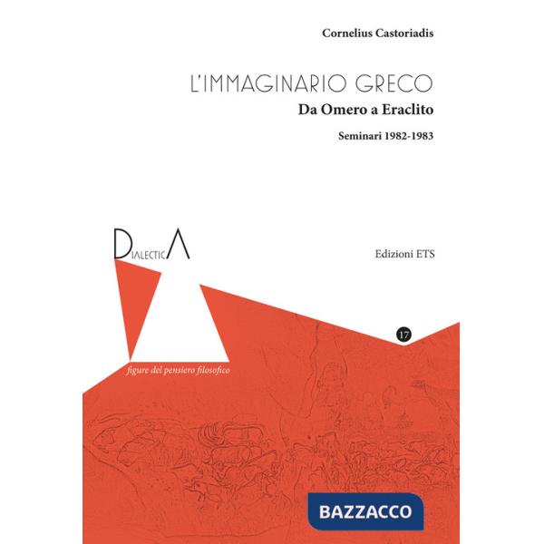 Immaginario greco. Da Omero a Eraclito. Seminari 1982-1983 (L')