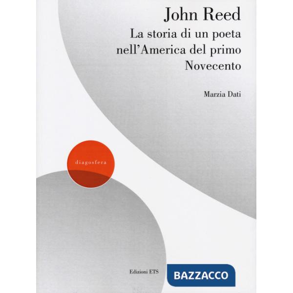 John Reed. La storia di un poeta nell'America del primo Novecento