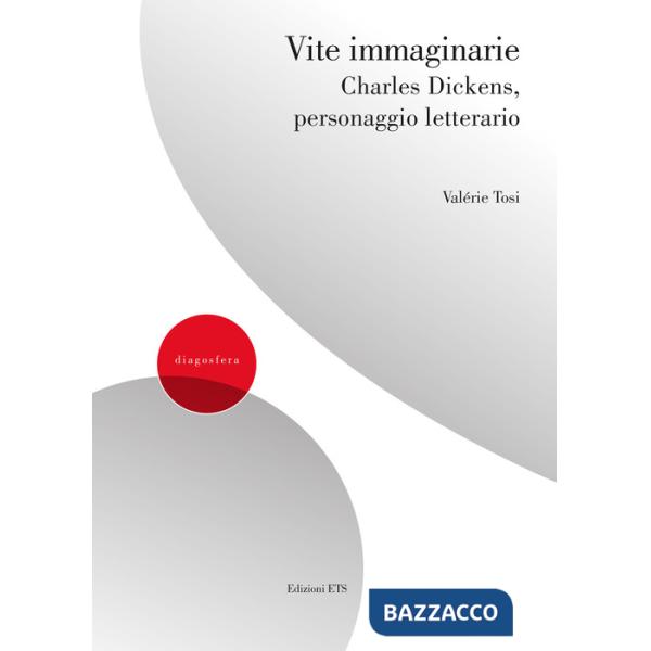 Vite immaginarie. Charles Dickens, personaggio letterario