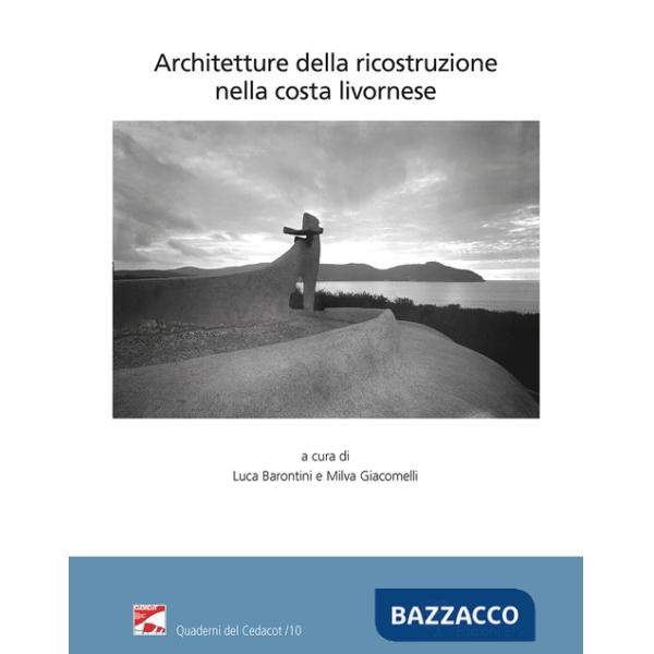 Architetture della ricostruzione nella costa livornese. Atti della giornata di studio Livorno, Biblioteca Comunale Bottini dell'