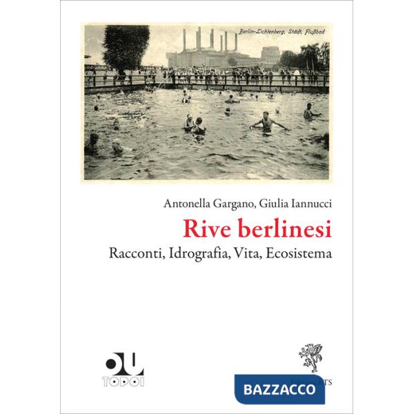 Rive berlinesi. Racconti, idrografia, vita, ecosistema