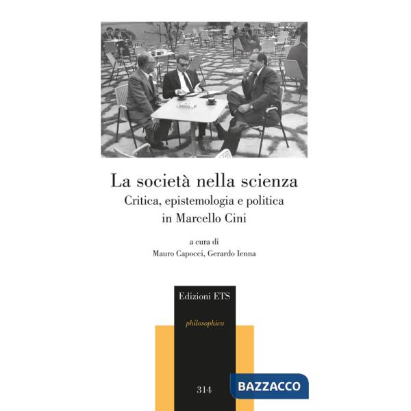Società nella scienza. Critica, epistemologia e politica in Marcello Cini (La)
