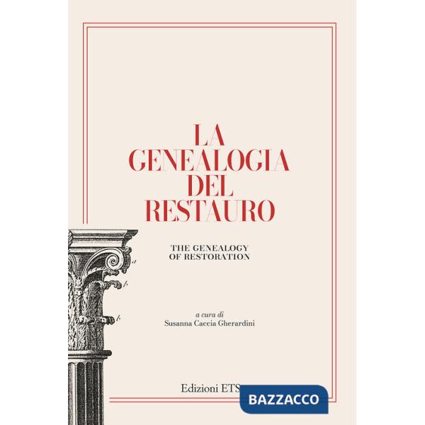 Genealogia del restauro. La conservazione dei monumenti dalla Conferenza di Atene alla Carta di Venezia (1931-1964) (La)