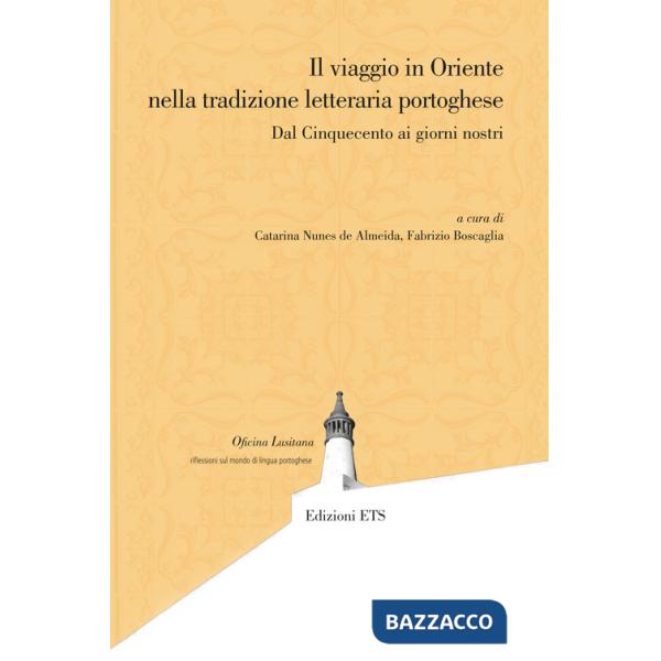 Viaggio in Oriente nella tradizione letteraria portoghese. Dal Cinquecento ai giorni nostri (Il)