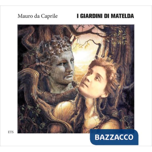 Giardini di Matelda. Ediz. illustrata (I)