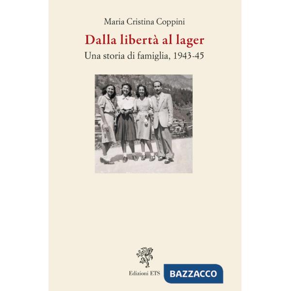 Dalla libertà al lager. Una storia di famiglia, 1943-45