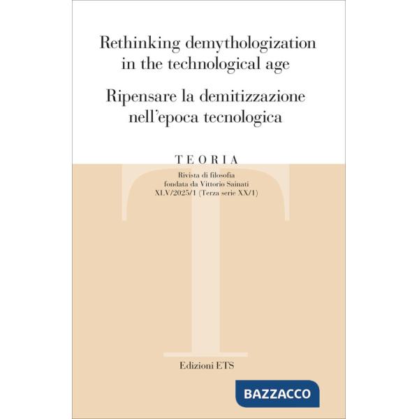 Teoria. Rivista di filosofia (2025). Vol. 1: Rethinking demythologization in the technological age, Ripensare la demitizzazione 