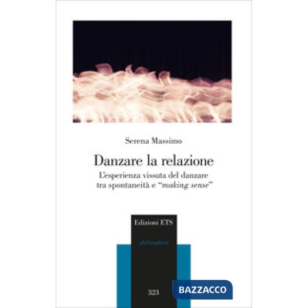 Danzare la relazione. L'esperienza vissuta del danzare tra spontaneità e «making sense»