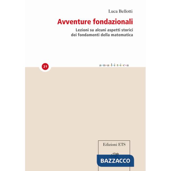 Avventure fondazionali. Lezioni su alcuni aspetti storici dei fondamenti della matematica