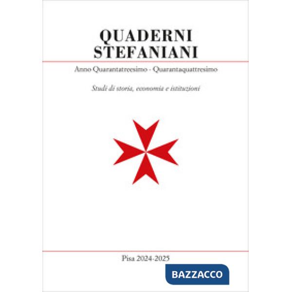 Quaderni stefaniani. Studi di storia, economia e istituzioni. Vol. 43-44