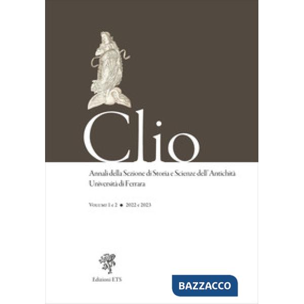Clio. Annali della Sezione di Storia e Scienze dell'Antichità Università di Ferrara (2022-2023). Vol. 1-2