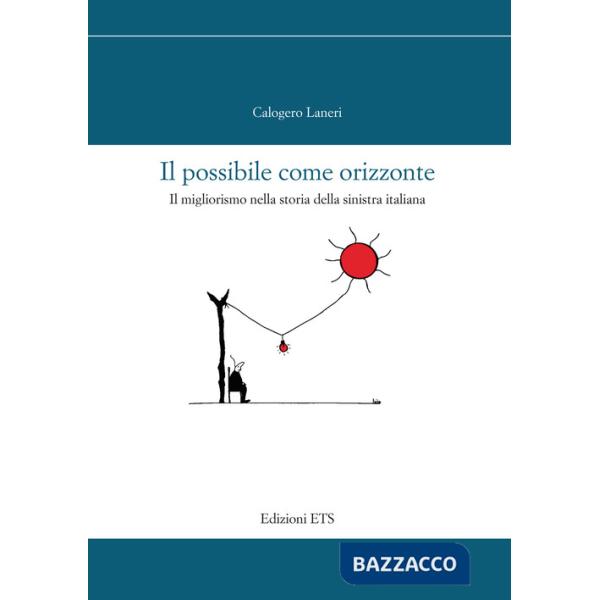 Possibile come orizzonte. Il migliorismo nella storia della sinistra italiana (Il)