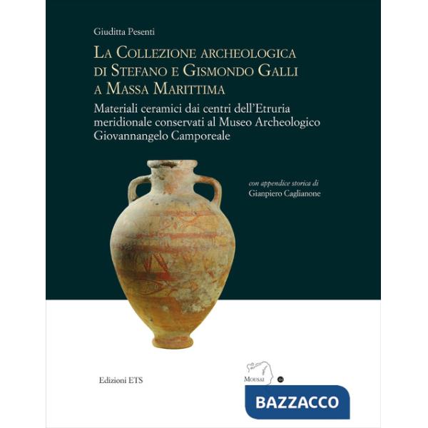 Collezione archeologica di Stefano e Gismondo Galli a Massa Marittima. Materiali ceramici dai centri dell'Etruria meridionale co