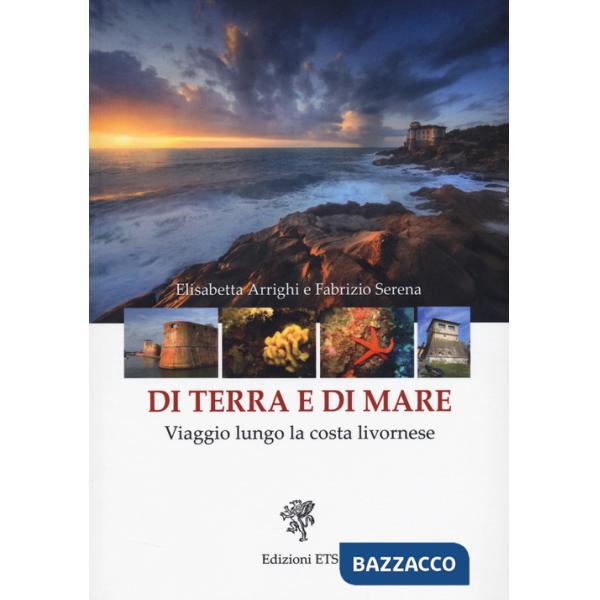 Di terra e di mare. Viaggio lungo la costa livornese