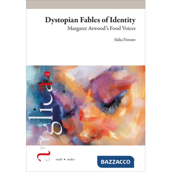Dystopian fables of identity. Margaret Atwood's food voices