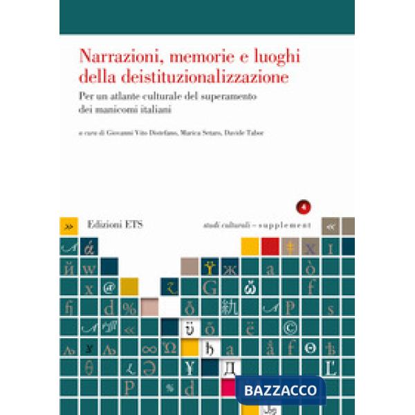 Narrazioni, memorie e luoghi della deistituzionalizzazione. Per un atlante culturale del superamento dei manicomi italiani