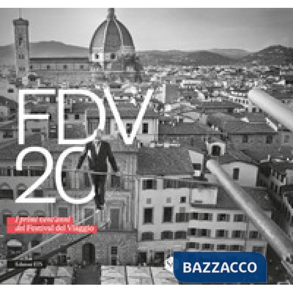 FDV 20. I primi vent'anni del Festival del Viaggio