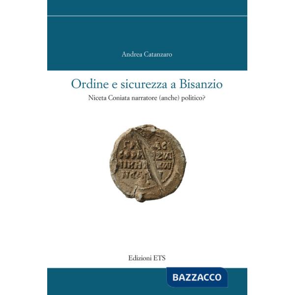 Ordine e sicurezza a Bisanzio. Niceta Coniata narratore (anche) politico?