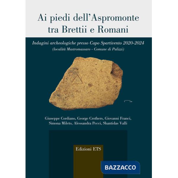 Ai piedi dell'Aspromonte tra Brettii e Romani. Indagini archeologiche presso Capo Spartivento 2020-2024 (località Mastromassaro-