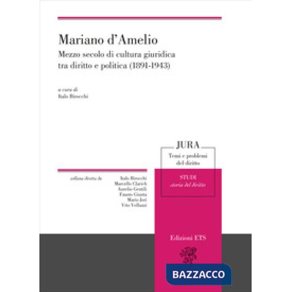 Mariano d'Amelio. Mezzo secolo di cultura giuridica tra diritto e politica (1891-1943)
