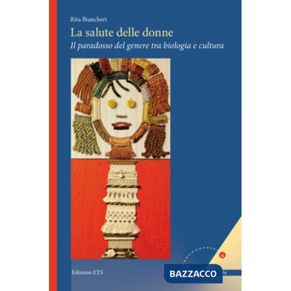 Salute delle donne. Il paradosso del genere tra biologia e cultura (La)
