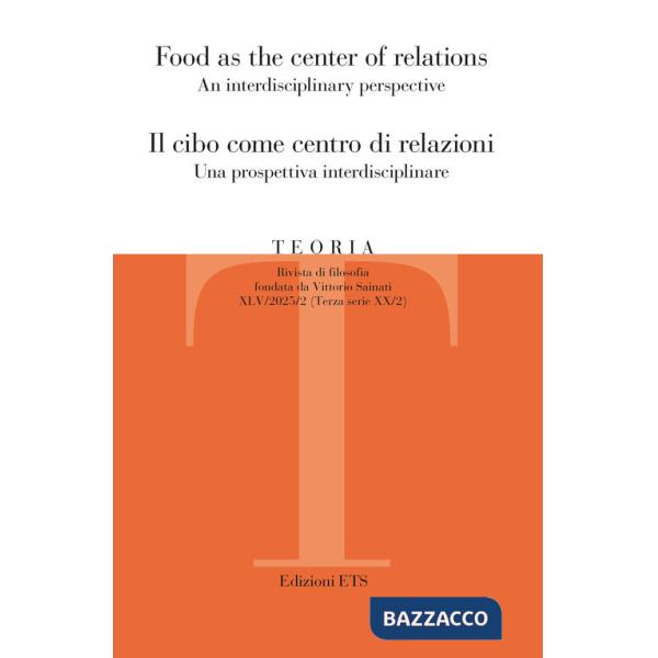 Teoria. Rivista di filosofia (2025). Ediz. bilingue. Vol. 2: Food as the center of relations An interdisciplinary perspective-Il