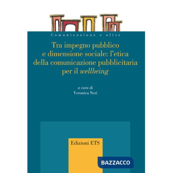 Tra impegno pubblico e dimensione sociale: l'etica della comunicazione pubblicitaria per il «wellbeing»