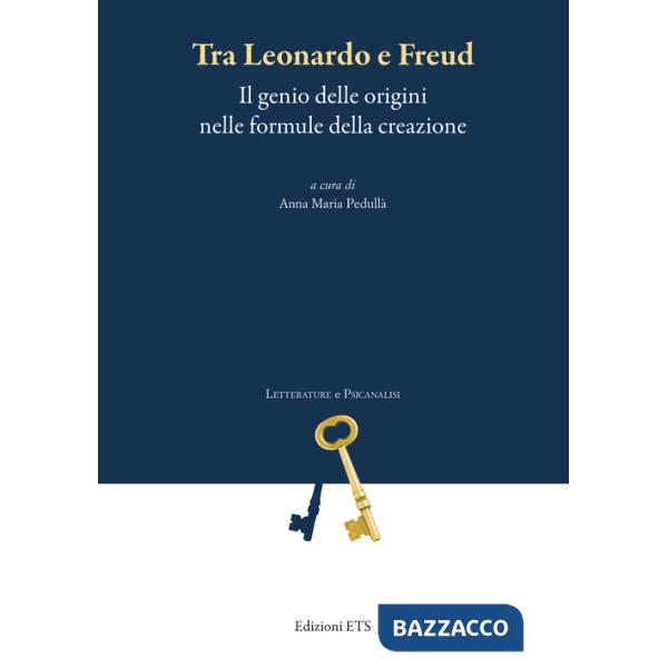 Tra Leonardo e Freud. Il genio delle origini nelle formule della creazione
