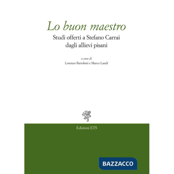 Buon maestro. Studi offerti a Stefano Carrai dagli allievi pisani (Lo)