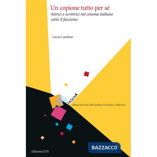 Copione tutto per sé. Attrici e scrittrici nel cinema sotto il fascismo (Un)