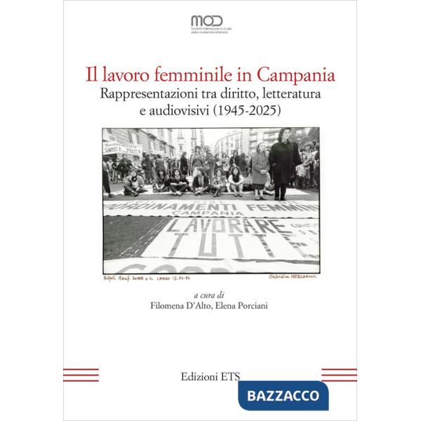 Lavoro femminile in Campania. Rappresentazioni tra diritto, letteratura e audiovisivi (1945-2025) (Il)