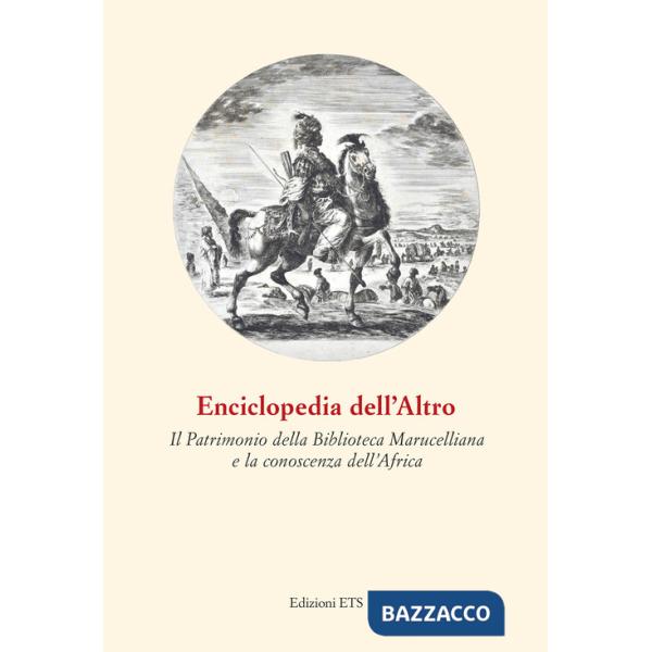 Enciclopedia dell'Altro. Il patrimonio della Biblioteca Marucelliana e la conoscenza dell'Africa