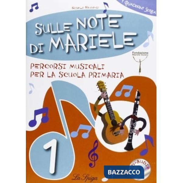 SULLE NOTE DI MARIELE. PERCORSI MUSICALI. PER LA 1ª CLASSE ELEMENTARE. CON CD AUDIO