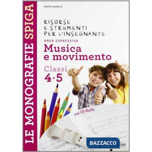 MUSICA E MOVINETO. PER LA 4ª E 5ª CLASSE ELEMENTARE