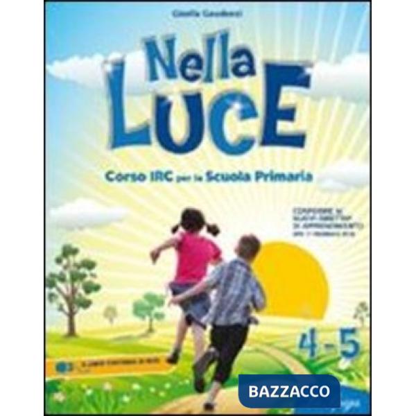NELLA LUCE. PER LA 4 E 5 CLASSE ELEMENTARE. CON ESPANSIONE ONLINE