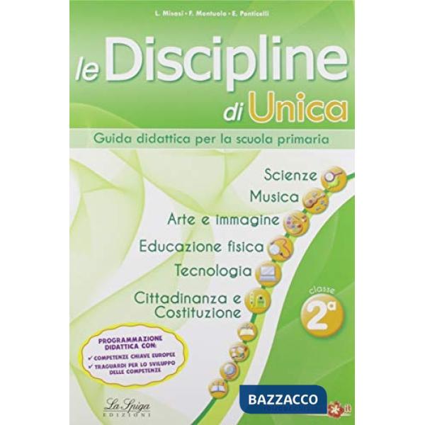 Le discipline di Unica. Scienze, musica, arte e immagine, educazione fisica, tecnologia, cittadinanza e Costituzione. Per la 2ª 