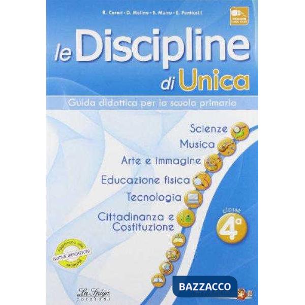 Le discipline di Unica. Scienze, musica, arte e immagine, educazione fisica, tecnologia, cittadinanza e Costituzione. Per la 4ª 