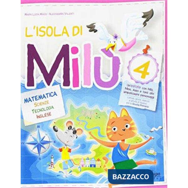 L'ISOLA DI MILU' MATEMATICA-SCIENZE-TECNOLOGIA 4
