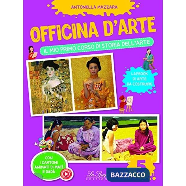 OFFICINA D'ARTE. IL MIO PRIMO CORSO DI STORIA DELL'ARTE. VOL. 5