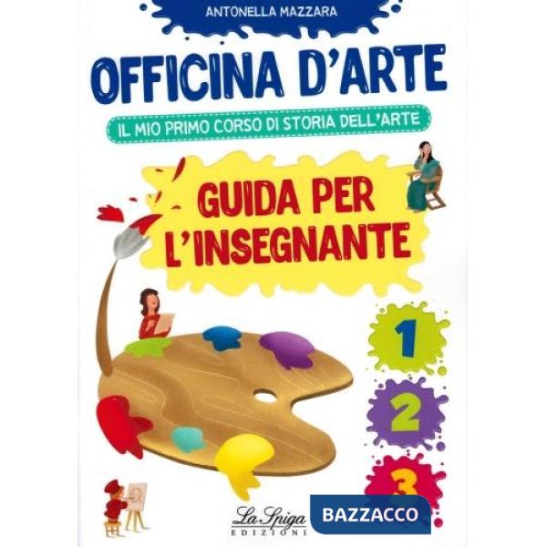 Officina d'arte. Guida per l'insegnante
