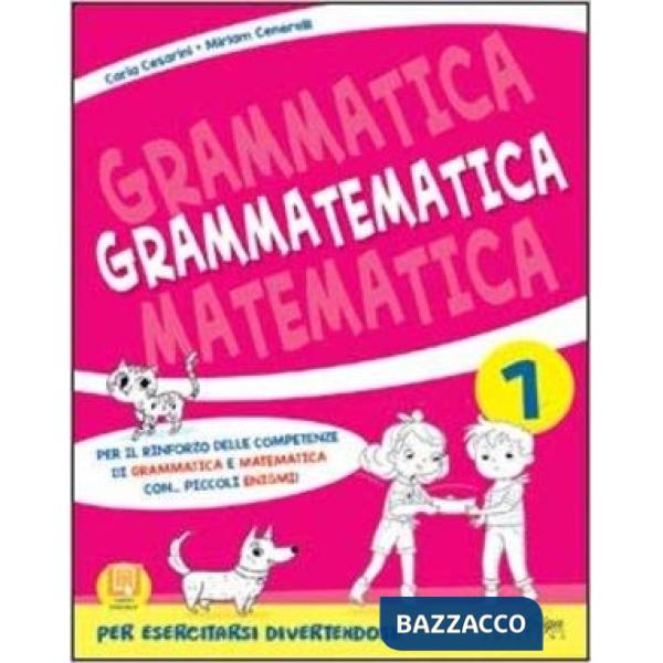 GRAMMATEMATICA. PER LA SCUOLA ELEMENTARE. VOL. 1