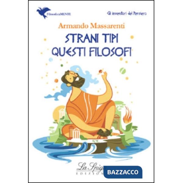 STRANI TIPI QUESTI FILOSOFI