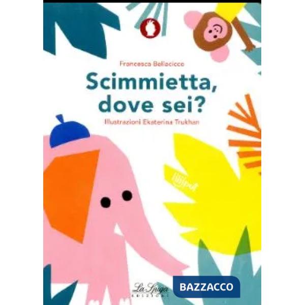 SCIMMIETTA, DOVE SEI?
