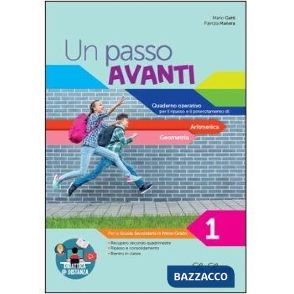 PASSO AVANTI. QUADERNO OPERATIVO PER IL RIPASSO E IL POTENZIAMENTO. ARITMETICA. GEOMETRIA. PER LA