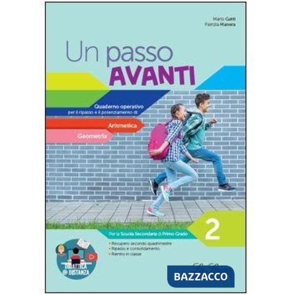 PASSO AVANTI. QUADERNO OPERATIVO PER IL RIPASSO E IL POTENZIAMENTO. ARITMETICA. GEOMETRIA. PER LA