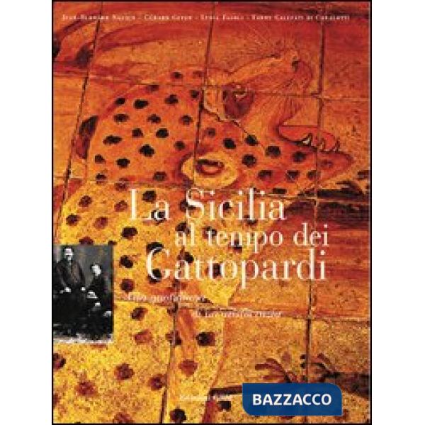 Sicilia al tempo dei Gattopardi. Vita quotidiana di un'aristocrazia (La)