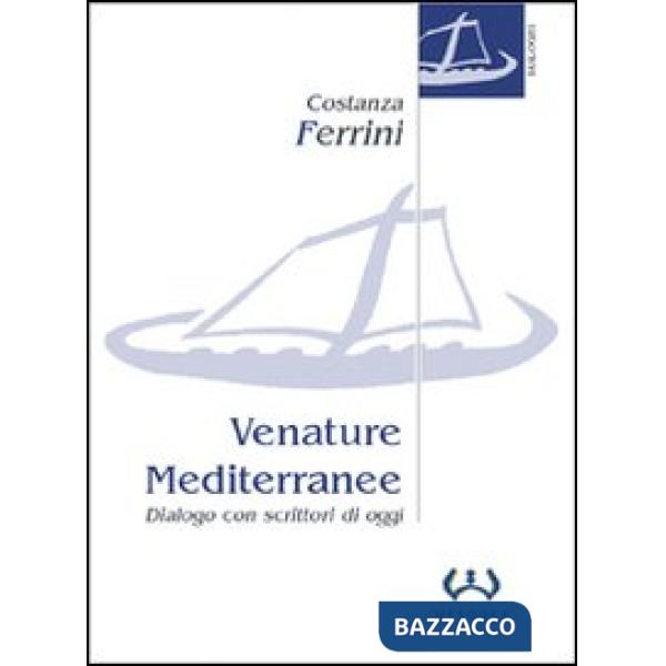 Venature mediterranee. Dialogo con scrittori di oggi