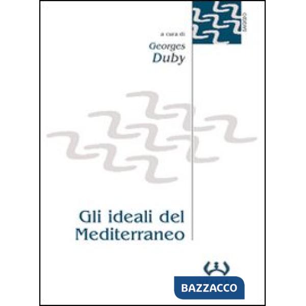 Ideali del Mediterraneo. Storia, filosofia e letteratura nella cultura europea (